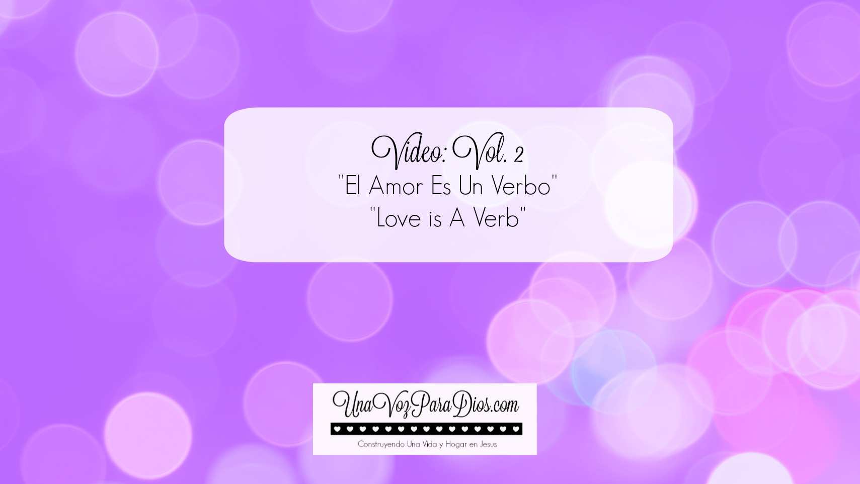 Video: Vol. 2 “El Amor Es Un Verbo/Love is A Verb”