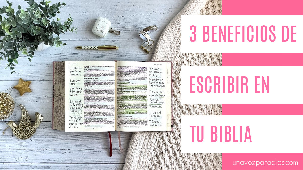 3 Beneficios de Escribir en tu Biblia